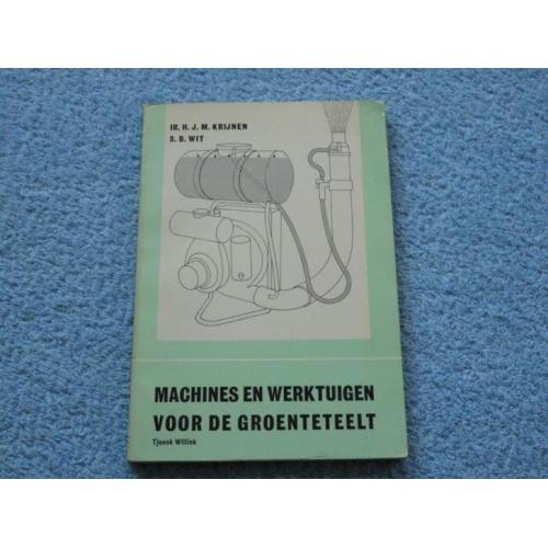 Machines en werktuigen voor de groenteteelt, Tjeenk Willink