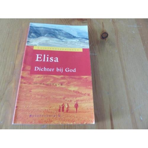 Elisa,dichter bij God(Ds W.J.Dekker)