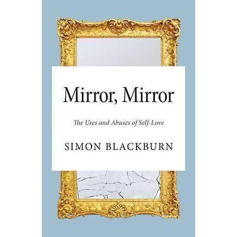 Mirror, Mirror: The Uses and Abuses of 9780691161426