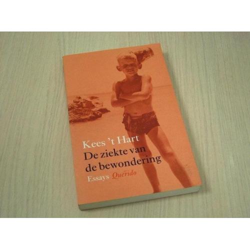 Hart, Kees 't - De ziekte van de bewondering