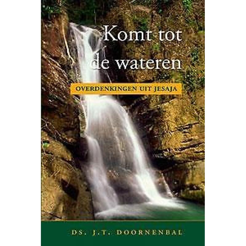 NIEUW: Doornenbal, Ds. J.T.-Komt tot de wateren