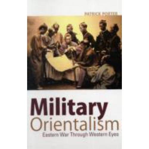 Military Orientalism: Eastern War Through 9781850659594