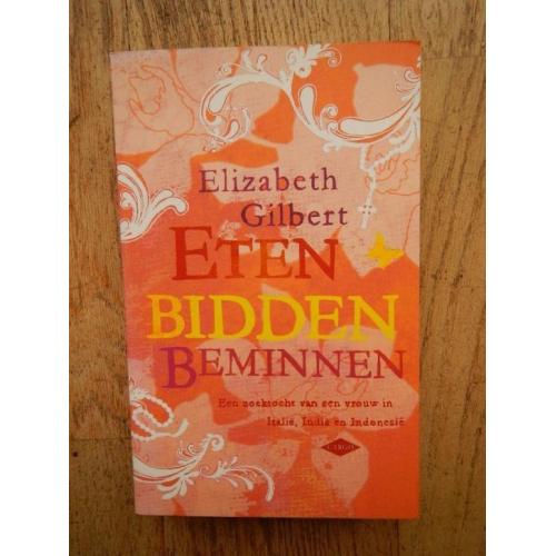 Eten, bidden, beminnen - Elizabeth Gilbert (NIEUW)