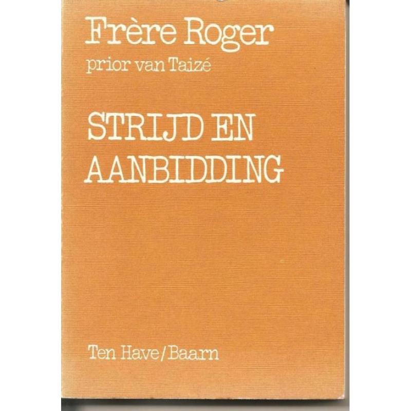 Strijd en aanbidding Frère Roger prior van Taizé (c)