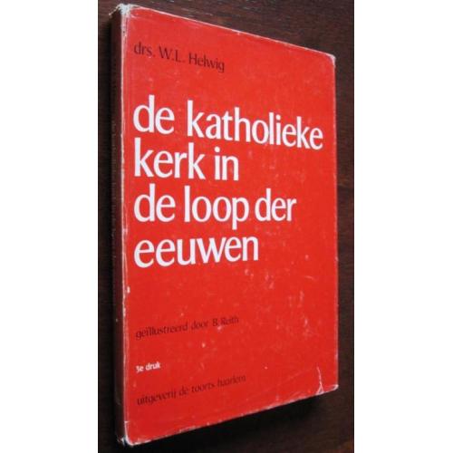 De Katholieke kerk in de loop der eeuwen - drs. W.L. Helwig