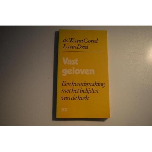 Vast geloven, ds. W. van Gorsel