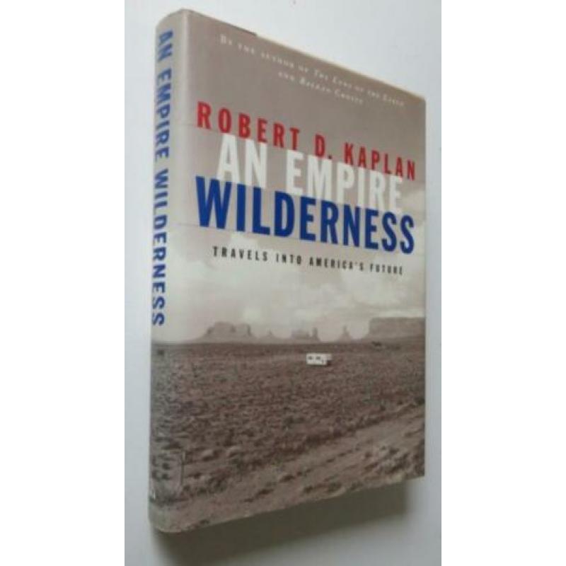 Robert D. Kaplan: An Empire Wilderness
