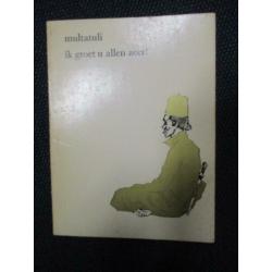 Multatuli, Ik groet u allen zeer, 1968